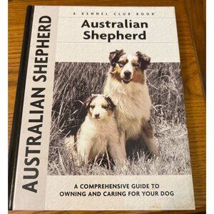 Kennel Club Australian Shepherd Guide To Owning Caring For Your Dog HB Book
